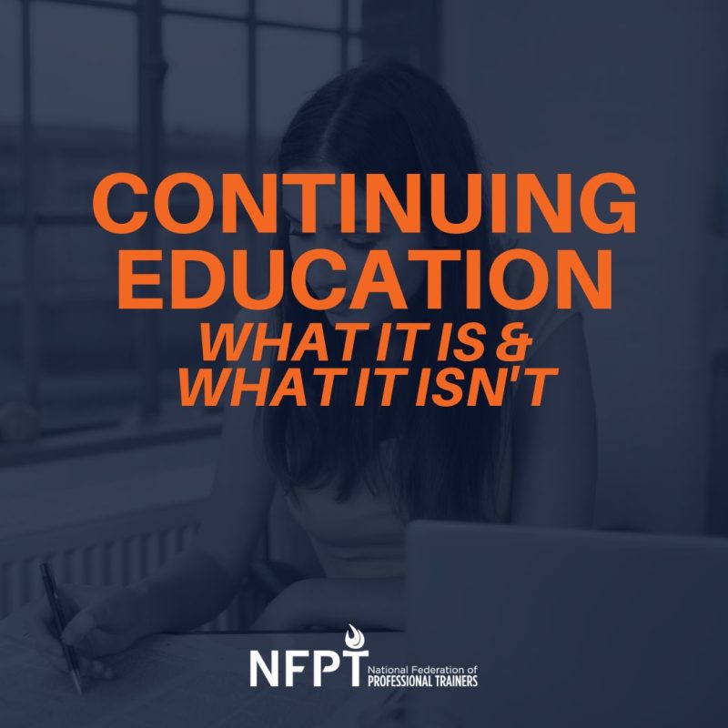 Continuing Education for Personal Trainers: What it IS, What it ISN'T, and Why it's Important 1 CONTINUING ED IMAGE