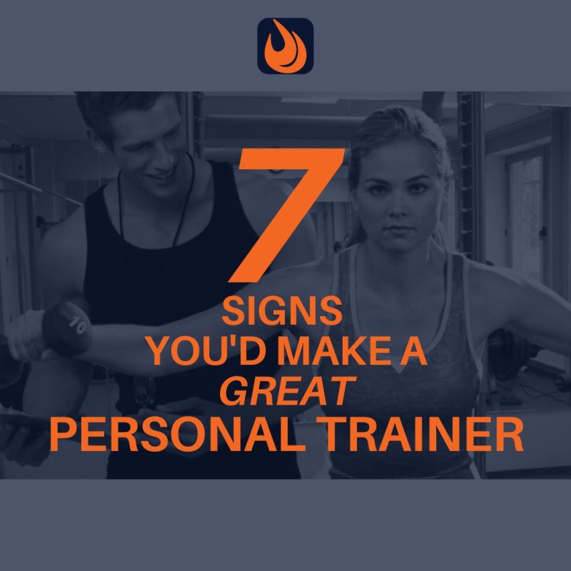 7 Signs You Would Make a Great Personal Trainer 1 MAKE A GREAT PERSONAL TRAINER