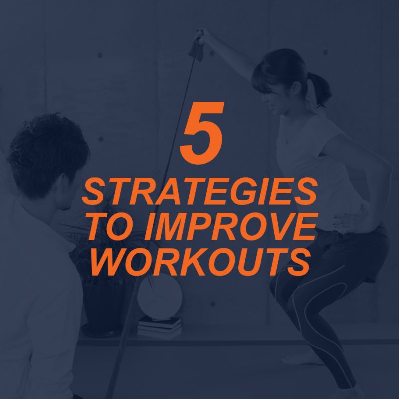 5 Strategies to Improve Workouts for Our Fitness Clients 2 5 STRATEGIES
