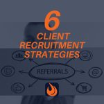 6 client recruitment strategies