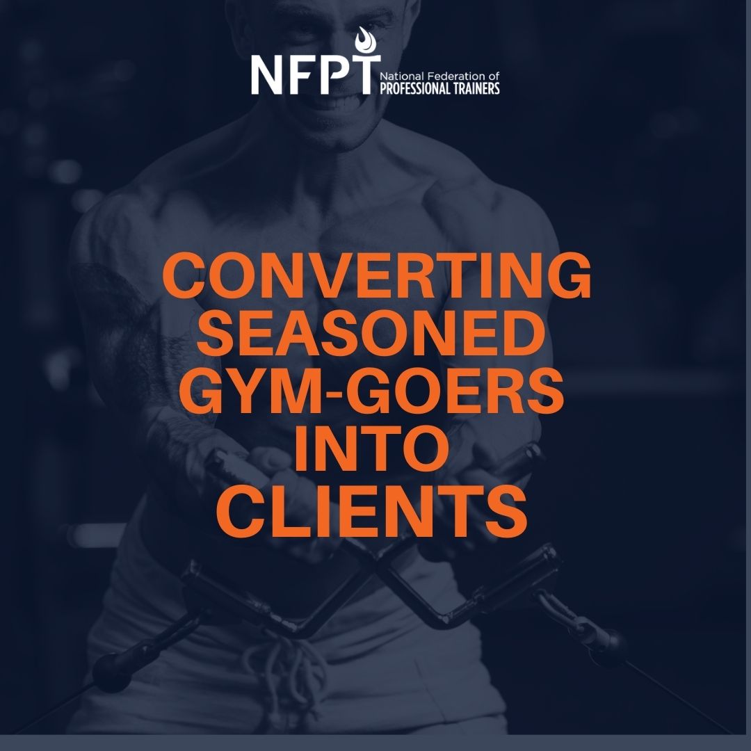 Winning Seasoned Fitness Enthusiasts as A-List Personal Training Clients