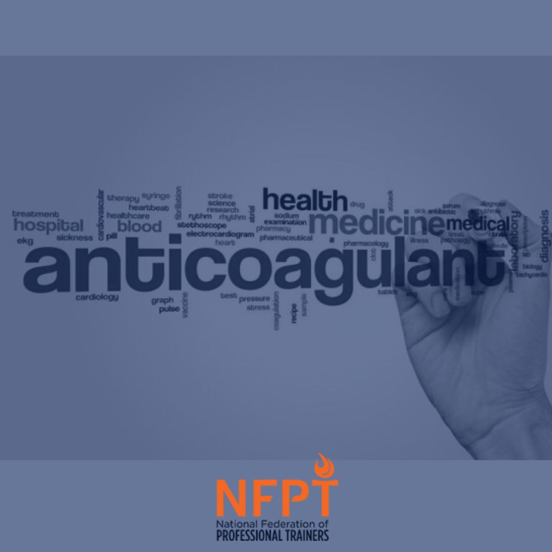 Blood Clots and Anticoagulants: Training Clients on Blood Thinners