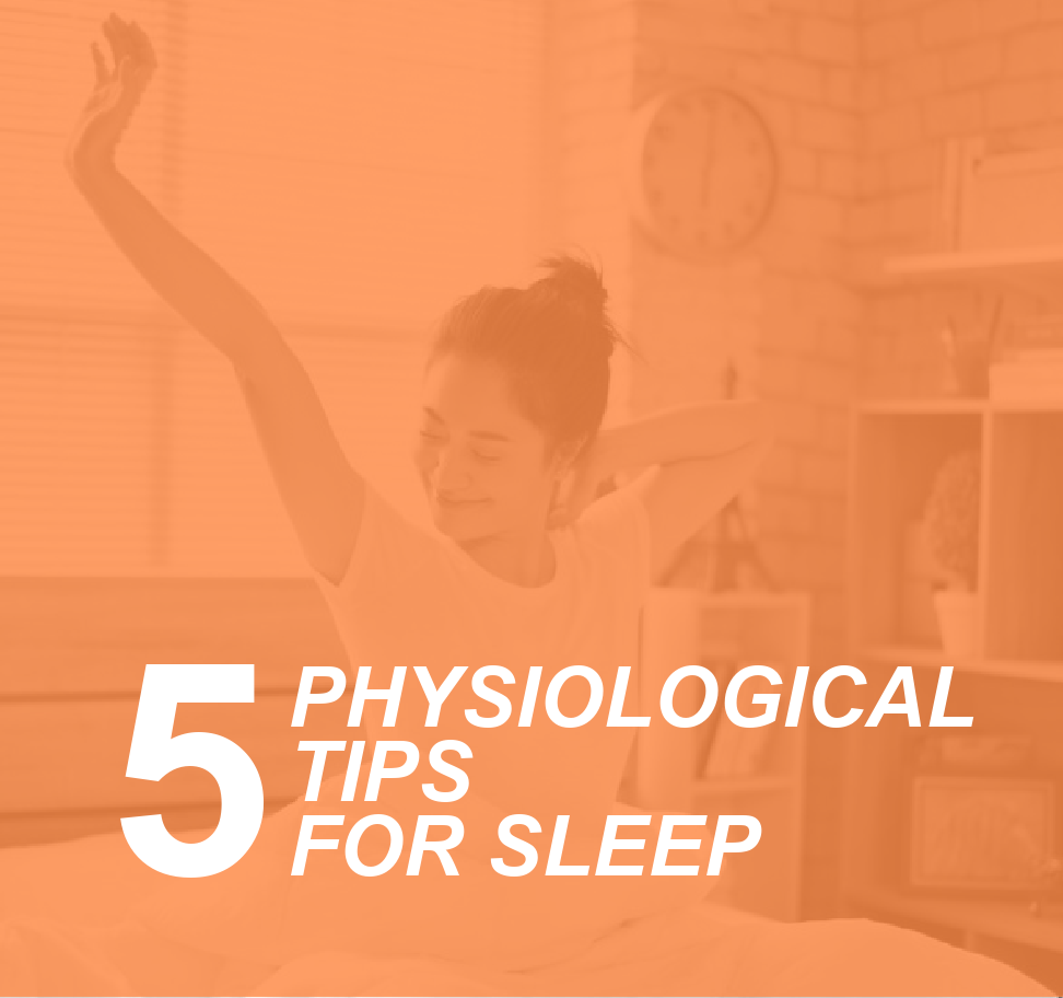 Five Physiological Tips For Sleep