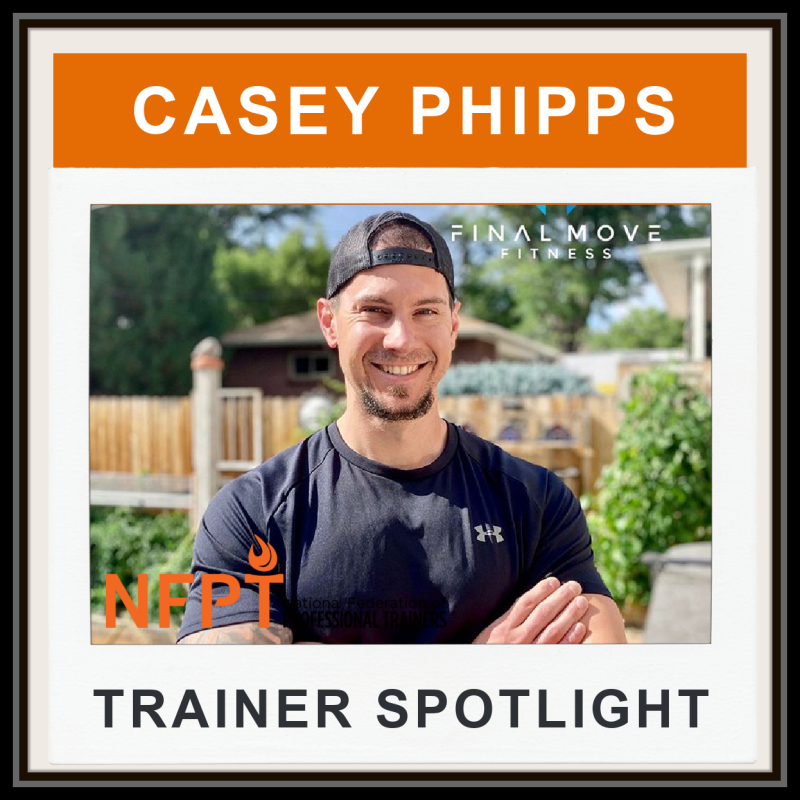 Casey Phipps--NFPT Personal Trainer Spotlight 2 CASEY