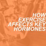 EXERCISE AND HORMONES