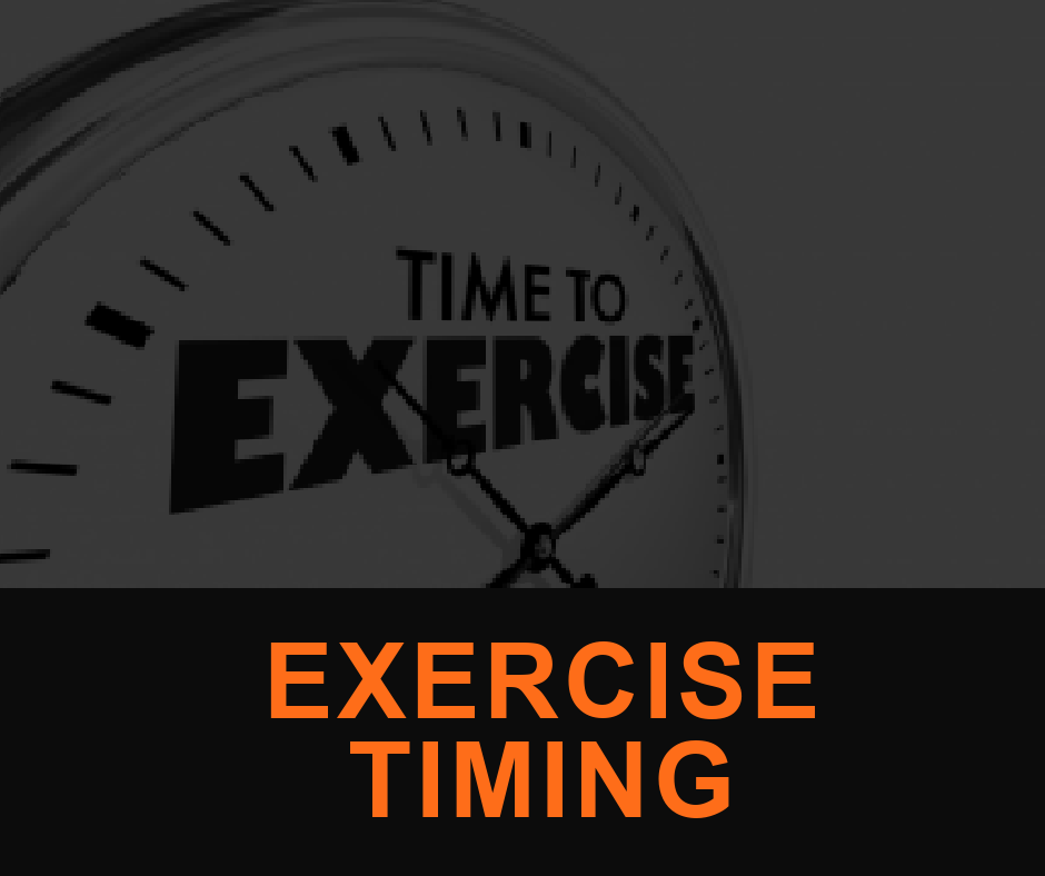 Exercise Timing is Almost Everything