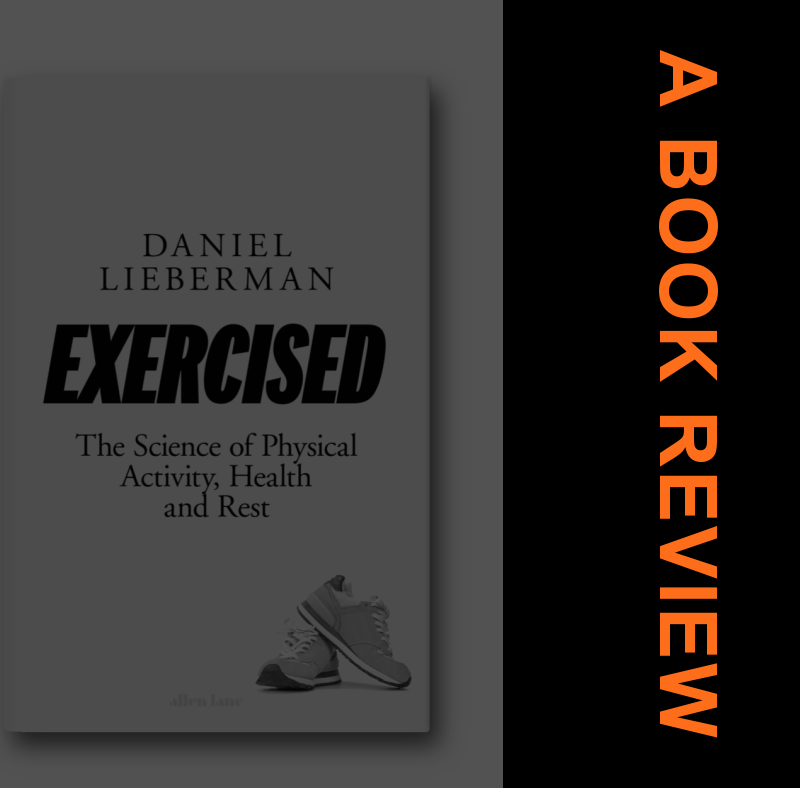 Book Review, "Exercised": Why Something We Never Evolved to Do is Healthy and Rewarding 2 Featured Image EXERCISED