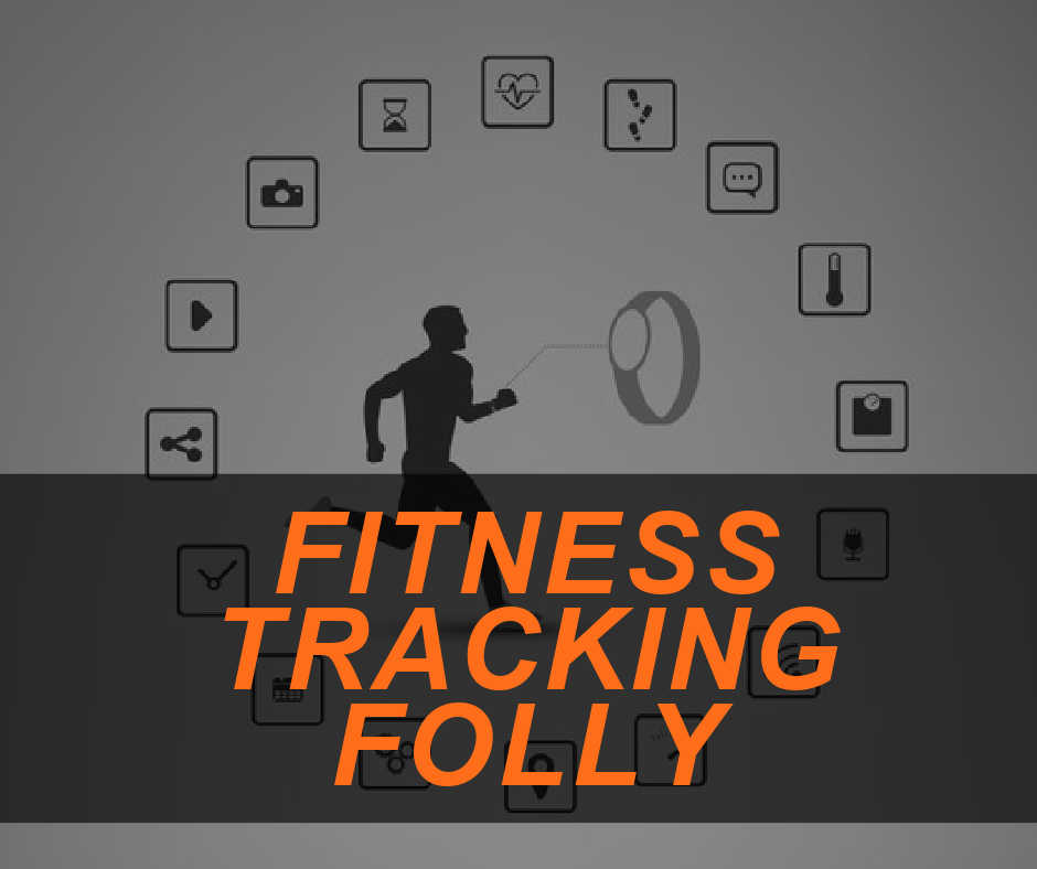 Fitness Tracking Folly