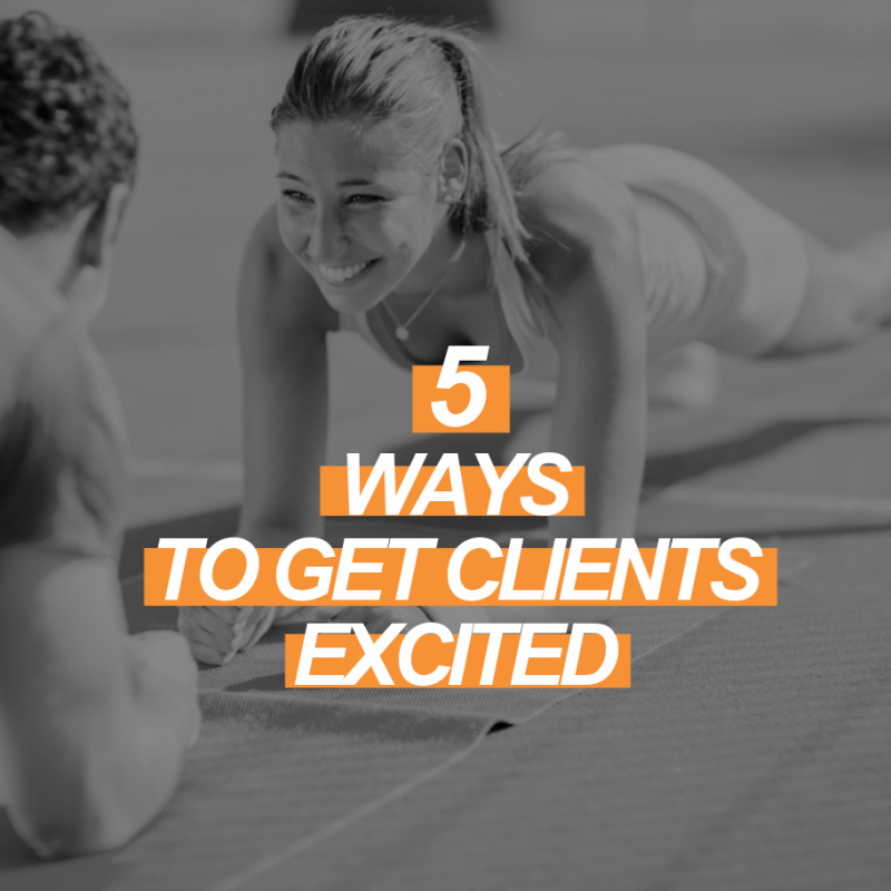 5 Tactics to Get Fitness Clients Excited to Move