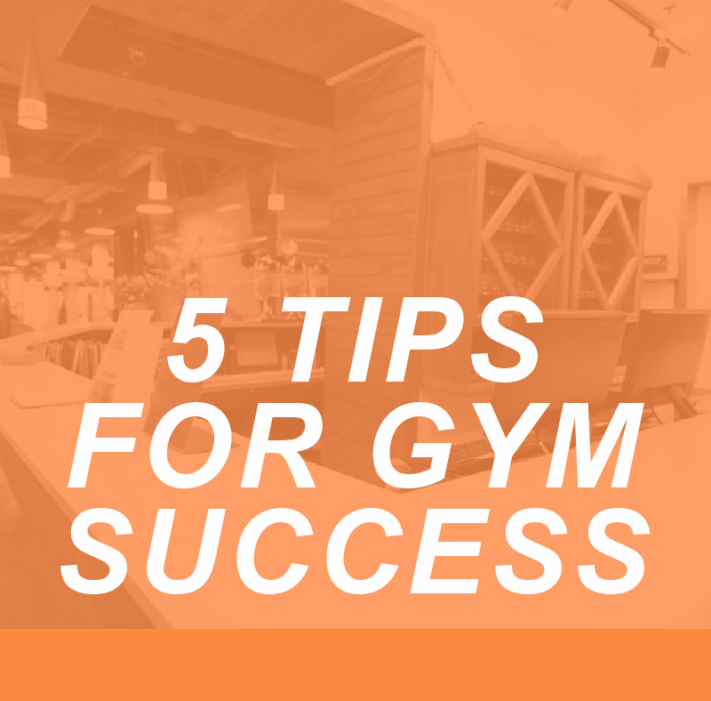 Five Tips for Gym Owner Success 2 GYM SUCCESS