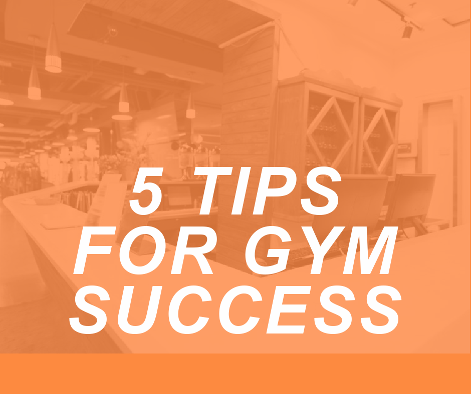 Five Tips for Gym Success in 2021