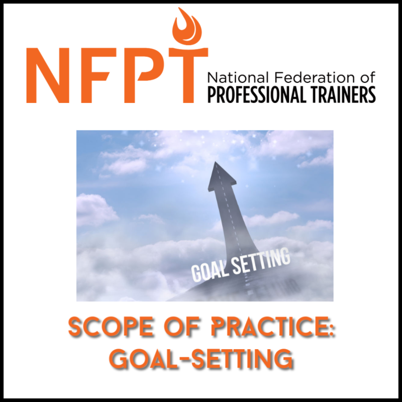 Scope of Practice for the Fitness Pro: Goal Setting 2 Goal Setting