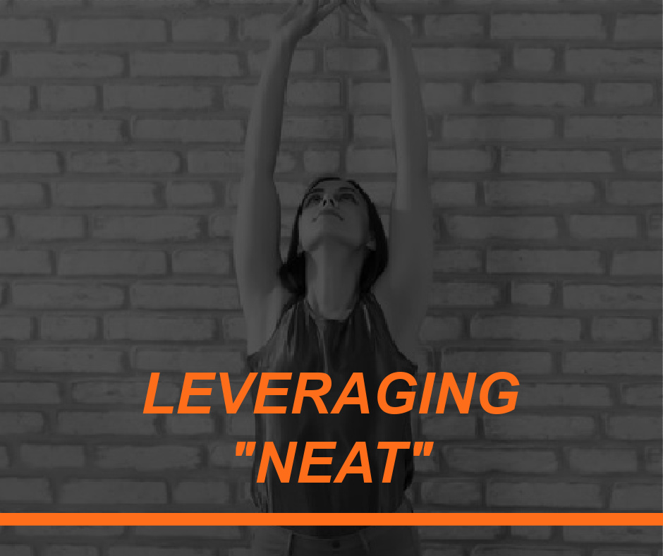How to Leverage NEAT to Help Fitness Clients Burn More Calories Throughout the Day