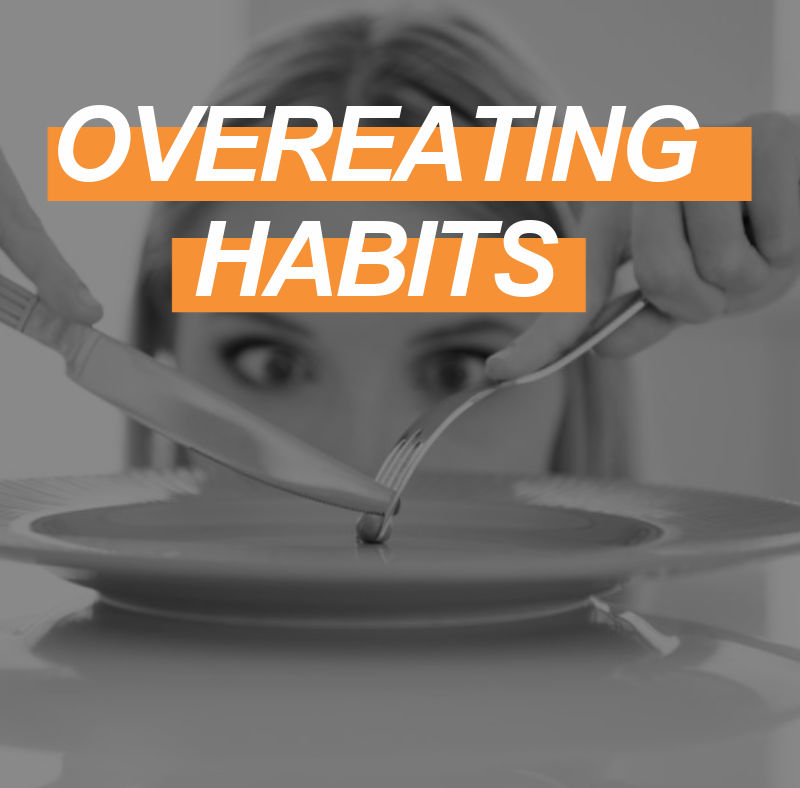 OVEREATING HABITS