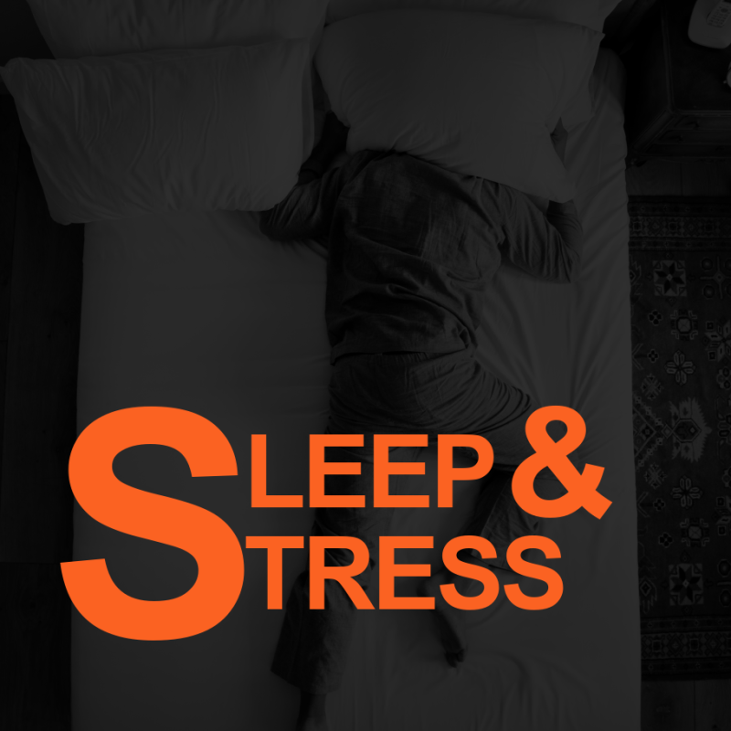 SLEEP AND STRESS