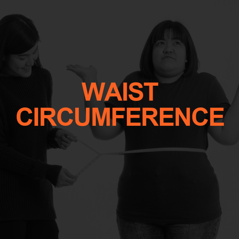 WAIST CIRCUMFERENCE