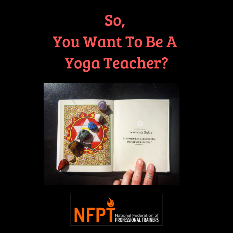 So You Want To Be A Yoga Teacher 2 Yoga Teacher