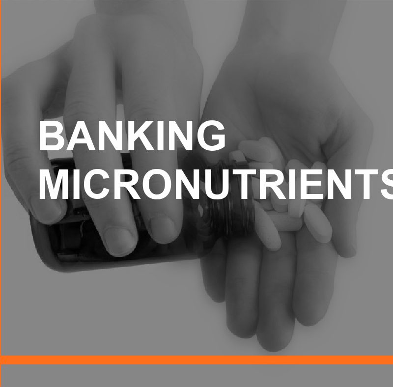 Banking Micronutrients