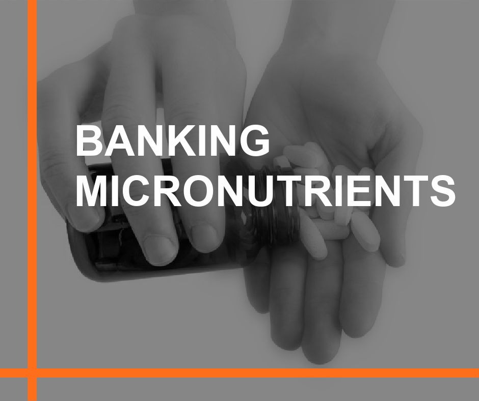 Banking Micronutrients