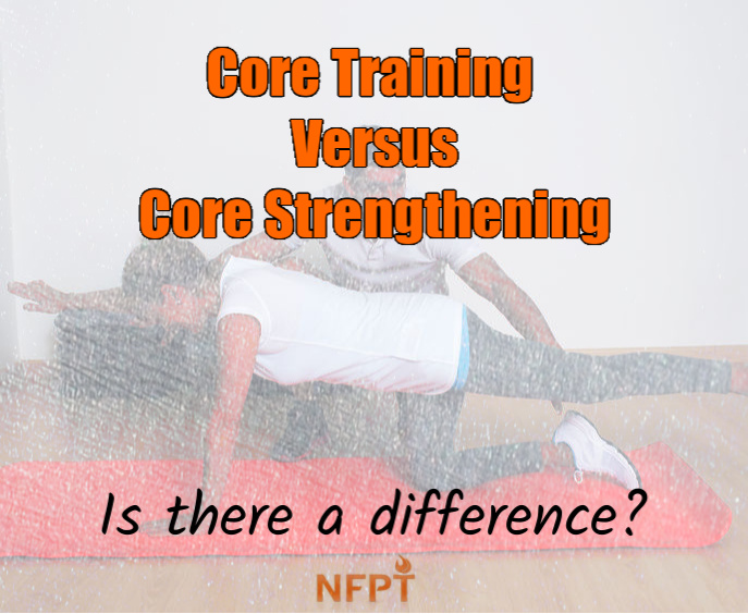Core Training Versus Core Strengthening: Is There A Difference? 2 Core Training
