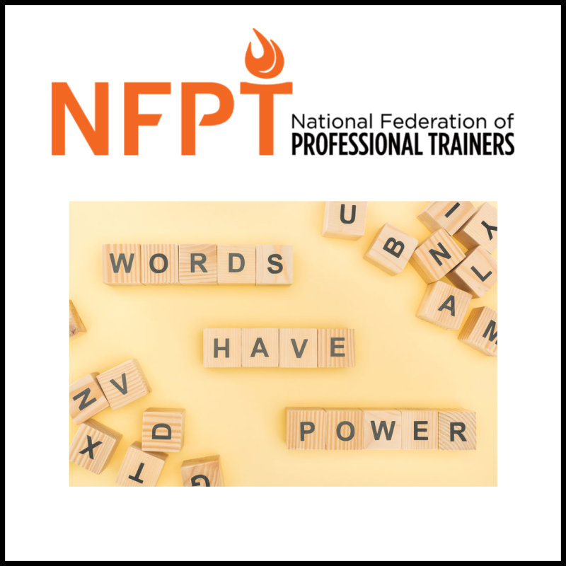 Words Have Power: Enhance Trainer-Client Relationships With Better Word Choices 2 Power Of Words