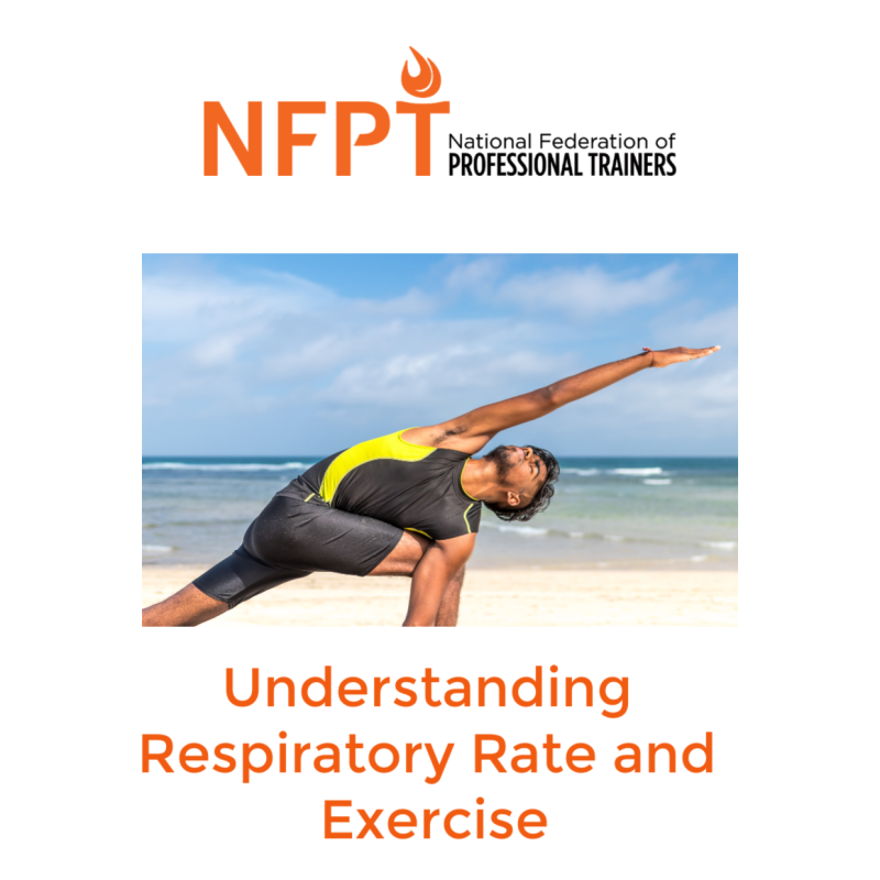 Understanding Respiratory Rate and Exercise: What Personal Trainers Need to Know 2 Respiratory Rate