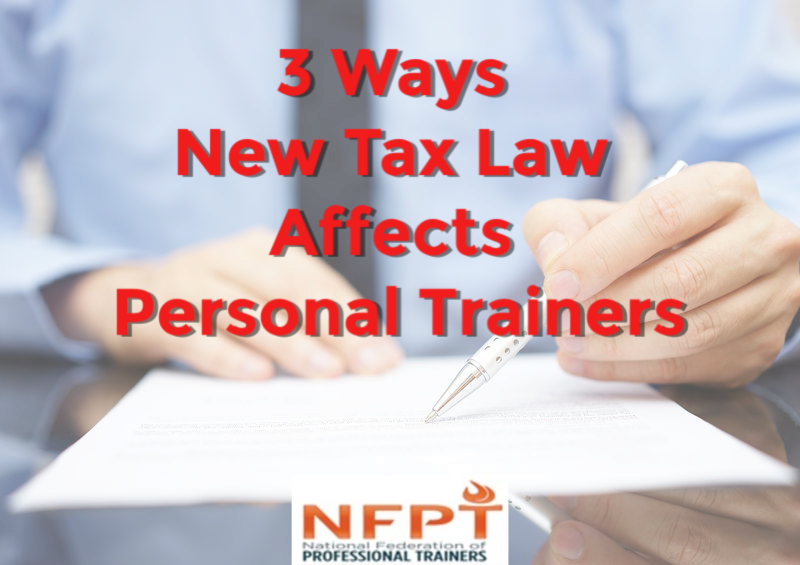 3 Ways the New Tax Law Affects Personal Trainers 2 New Tax Laws