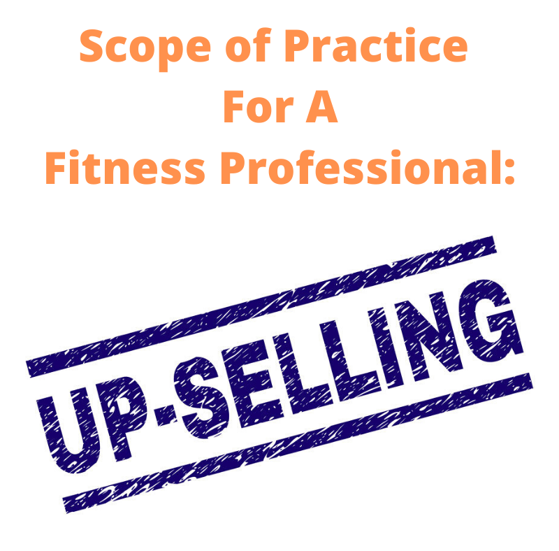 Scope of Practice for the Fitness Pro: Upselling Products and Services 2 Upselling